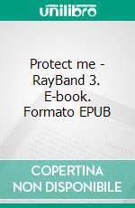 Protect me - RayBand 3. E-book. Formato EPUB ebook