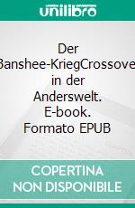 Der Banshee-KriegCrossover in der Anderswelt. E-book. Formato EPUB ebook