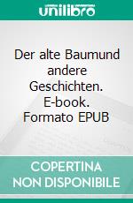 Der alte Baumund andere Geschichten. E-book. Formato EPUB ebook
