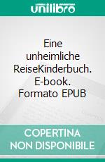 Eine unheimliche ReiseKinderbuch. E-book. Formato EPUB ebook