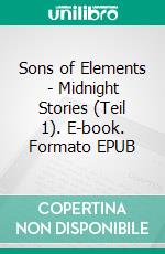 Sons of Elements - Midnight Stories (Teil 1). E-book. Formato EPUB ebook