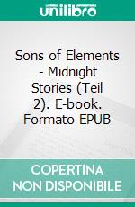Sons of Elements - Midnight Stories (Teil 2). E-book. Formato EPUB ebook