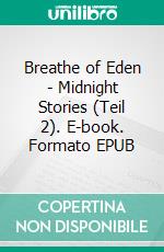 Breathe of Eden - Midnight Stories (Teil 2). E-book. Formato EPUB ebook