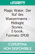 Magic Water. Der Ruf des Wassermanns - Midnight Stories. E-book. Formato EPUB ebook