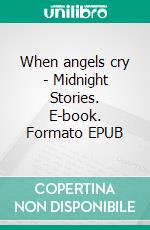 When angels cry - Midnight Stories. E-book. Formato EPUB ebook