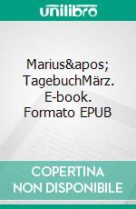 Marius' TagebuchMärz. E-book. Formato EPUB ebook