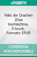 Pakt der Drachen 2Das Vermächtnis. E-book. Formato EPUB ebook