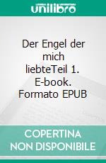 Der Engel der mich liebteTeil 1. E-book. Formato EPUB ebook