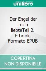 Der Engel der mich liebteTeil 2. E-book. Formato EPUB ebook