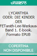 LYCANTHIA ODER: DIE KINDER DER WÖLFETanith-Lee-Werkausgabe, Band 1. E-book. Formato EPUB ebook