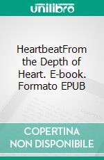 HeartbeatFrom the Depth of Heart. E-book. Formato EPUB ebook