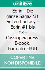 Eorin - Die ganze Saga2231 Seiten Fantasy - Eorin #1 bis #3 - Cassiopeiapress. E-book. Formato EPUB ebook