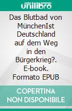 Das Blutbad von MünchenIst Deutschland auf dem Weg in den Bürgerkrieg?. E-book. Formato EPUB ebook