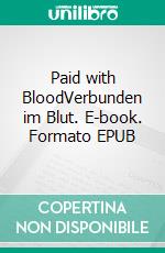 Paid with BloodVerbunden im Blut. E-book. Formato EPUB ebook