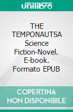 THE TEMPONAUTSA Science Fiction-Novel. E-book. Formato EPUB ebook