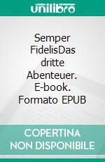 Semper FidelisDas dritte Abenteuer. E-book. Formato EPUB ebook