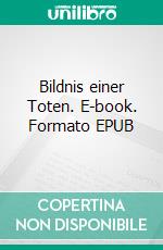 Bildnis einer Toten. E-book. Formato EPUB ebook