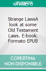 Strange LawsA look at some Old Testament Laws. E-book. Formato EPUB ebook