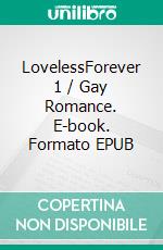 LovelessForever 1 / Gay Romance. E-book. Formato EPUB ebook