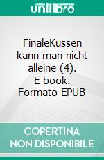 FinaleKüssen kann man nicht alleine (4). E-book. Formato EPUB ebook