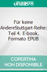 Für keine AndereStuttgart-Reihe: Teil 4. E-book. Formato EPUB ebook