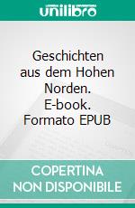 Geschichten aus dem Hohen Norden. E-book. Formato EPUB ebook