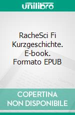 RacheSci Fi Kurzgeschichte. E-book. Formato EPUB ebook