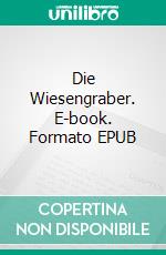 Die Wiesengraber. E-book. Formato EPUB ebook