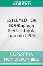 ESTEEMED FOR GOD'S BEST. E-book. Formato EPUB ebook