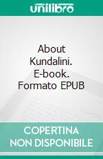About Kundalini. E-book. Formato EPUB ebook