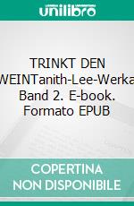 TRINKT DEN SAPHIRWEINTanith-Lee-Werkausgabe, Band 2. E-book. Formato EPUB ebook