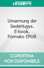 Umarmung der SeeleHugys. E-book. Formato EPUB ebook