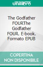 The Godfather FOURThe Godfather FOUR. E-book. Formato EPUB ebook