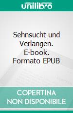 Sehnsucht und Verlangen. E-book. Formato EPUB ebook