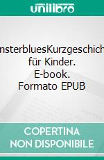 MonsterbluesKurzgeschichten für Kinder. E-book. Formato EPUB ebook
