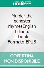 Murder the gangster rhymesEnglish Edition. E-book. Formato EPUB ebook
