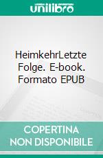 HeimkehrLetzte Folge. E-book. Formato EPUB ebook
