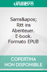 Sams' Ritt ins Abenteuer. E-book. Formato EPUB ebook