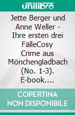 Jette Berger und Anne Weller - Ihre ersten drei FälleCosy Crime aus Mönchengladbach (No. 1-3). E-book. Formato EPUB ebook