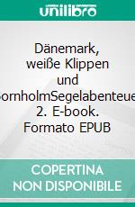 Dänemark, weiße Klippen und BornholmSegelabenteuer 2. E-book. Formato EPUB ebook