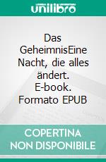 Das GeheimnisEine Nacht, die alles ändert. E-book. Formato EPUB ebook