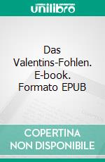 Das Valentins-Fohlen. E-book. Formato EPUB ebook