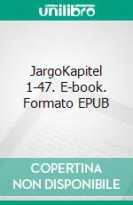 JargoKapitel 1-47. E-book. Formato EPUB ebook