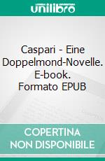 Caspari - Eine Doppelmond-Novelle. E-book. Formato EPUB ebook