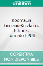 KoomaEin Finnland-Kurzkrimi. E-book. Formato EPUB ebook