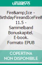 Fire&amp;Ice - #HappyBirthdayFireandIceFire&amp;Ice 11.5 - Sammelband Bonuskapitel. E-book. Formato EPUB ebook