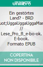 Ein gestörtes Land?  - BRD 2016"UggaUggaUggaMark" // Lese_Pro_B_e-bo-ok. E-book. Formato EPUB ebook