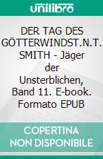 DER TAG DES GÖTTERWINDST.N.T. SMITH - Jäger der Unsterblichen, Band 11. E-book. Formato EPUB ebook