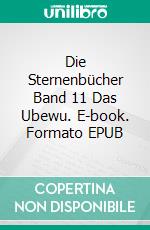 Die Sternenbücher Band 11  Das Ubewu. E-book. Formato EPUB ebook