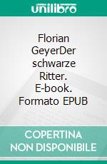 Florian GeyerDer schwarze Ritter. E-book. Formato EPUB ebook